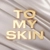 Аватар канала «TO MY SKIN»